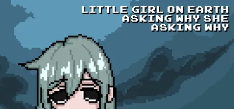 Portada de Little Girl On Earth Asking Why She Asking Why