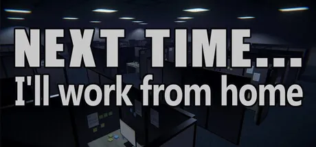 Portada de Next time... I'll work from home